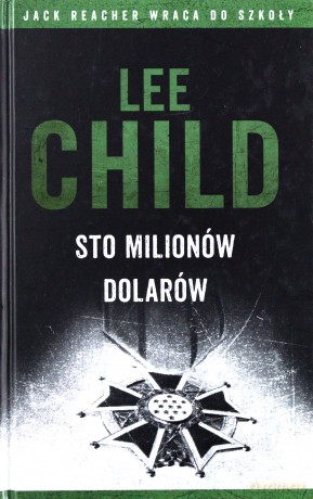 Jack Reacher: Sto milionów dolarów - Lee Child [KSIĄŻKA]