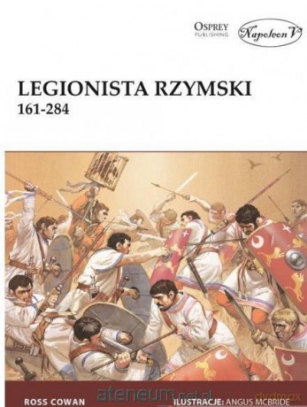 Legionista rzymski 161-284 - Ross Cowan [KSIĄŻKA]