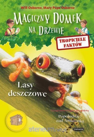 Magiczny domek na drzewie. Lasy deszczowe - Will Osborne [KSIĄŻKA]