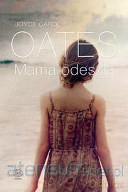 Mama odeszła - Joyce Carol Oates [KSIĄŻKA]