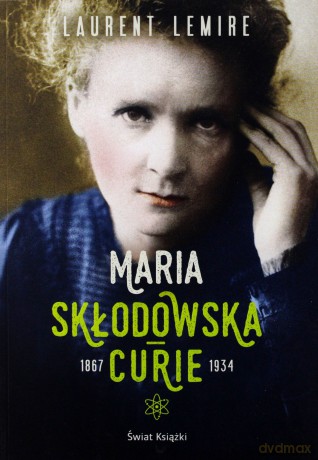 Maria Skłodowska-Curie - Laurent Lemire [KSIĄŻKA]