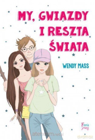 My, gwiazdy i reszta świata - Wendy Mass [KSIĄŻKA]