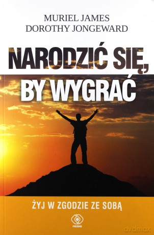 Narodzić się, by wygrać - Muriel James, Dorothy Jongeward [KSIĄŻKA]