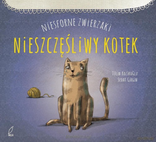 Niesforne zwierzaki - Nieszczęśliwy kotek - Tulin Kozikolu [KSIĄŻKA]