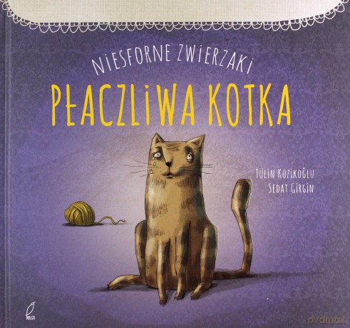 Niesforne zwierzaki - Nieszczęśliwy kotek - Tulin Kozikolu [KSIĄŻKA]