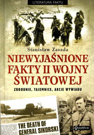 Niewyjaśnione fakty II wojny światowej - Stanisław Zasada [KSIĄŻKA]