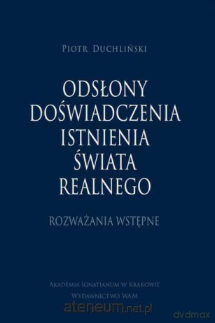 Odsłony doświadczenia świata realnego - Piotr Duchli [KSIĄŻKA]