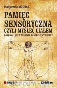 Pamięć sensoryczna czyli myśleć ciałem - Małgorzata Modrak [KSIĄŻKA]