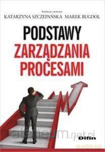 Podstawy zarządzania procesami [KSIĄŻKA]