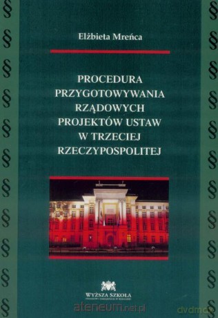 Procedura przygotwania rządowych projektów ustaw w III RP - Elżbieta Mreńca [KSIĄŻKA]