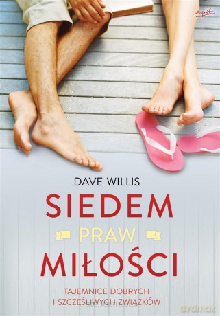 Siedem praw miłości. Tajemnice dobrych - Dave Willis [KSIĄŻKA]