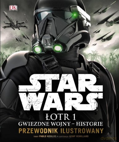 Star Wars. Łotr 1. Gwiezdne wojny historie (Gwiezdne Wojny) - Pablo Hidalgo [KSIĄŻKA]