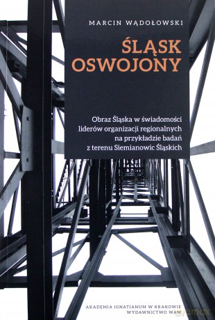 Śląsk oswojony - Marcin Wądołowski [KSIĄŻKA]