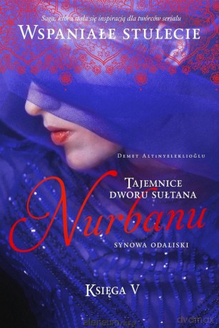 Tajemnice dworu sułtana (Tom 5) Nurbanu Synowa - Demet Altinyeleklioglu [KSIĄŻKA]