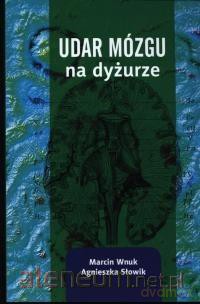 Udar mózgu na dyżurze - Marcin Wnuk, Agnieszka Słowik [KSIĄŻKA]
