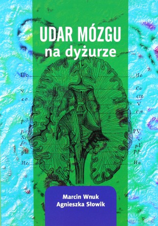 Udar mózgu na dyżurze - Marcin Wnuk, Agnieszka Słowik [KSIĄŻKA]