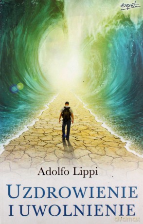 Uzdrowienie i uwolnienie - Adolfo Lippi [KSIĄŻKA]