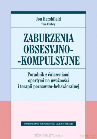 Zaburzenia obsesyjno-kompulsyjne - Jon Hershfield, Tom Corboy [KSIĄŻKA]