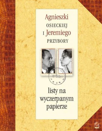 Listy na wyczerpanym papierze - Agnieszka Osiecka, Jeremi Przybora [KSIĄŻKA]+[AUDIOBOOK]