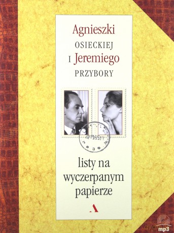 Listy na wyczerpanym papierze - Agnieszka Osiecka, Jeremi Przybora [KSIĄŻKA]+[AUDIOBOOK]