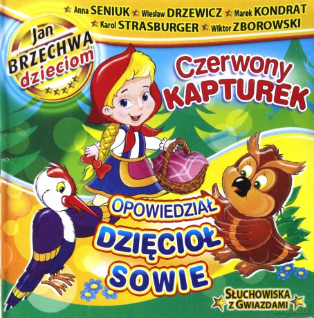 Słuchowiska z Gwiazdami: Czerwony Kapturek/ Opowiedział Dzięcioł Sowie [CD]