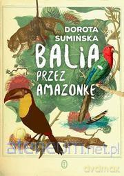 Balią przez Amazonkę - Dorota Sumińska [KSIĄŻKA]