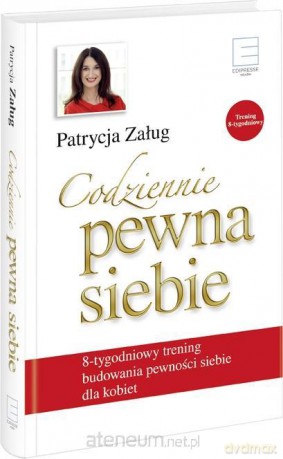 Codziennie pewna siebie. 8 tygodniowy trening - Patrycja Załug [KSIĄŻKA]
