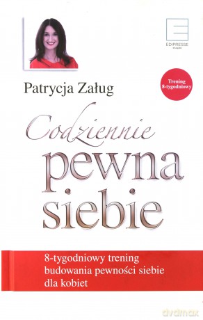 Codziennie pewna siebie. 8 tygodniowy trening - Patrycja Załug [KSIĄŻKA]