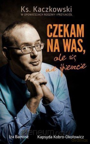 Czekam na Was, ale się nie spieszcie [KSIĄŻKA]