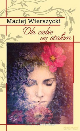 Dla ciebie się stałem - Maciej Wierszycki [KSIĄŻKA]