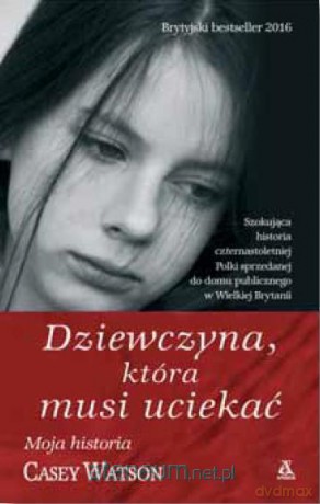 Dziewczyna, która musi uciekać - Casey Watson [KSIĄŻKA]