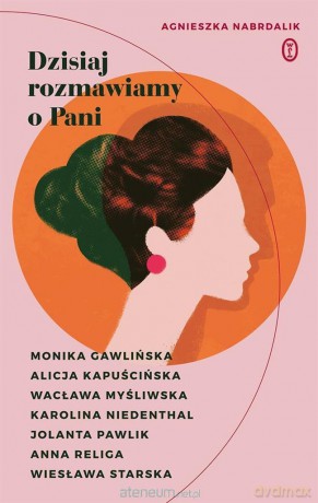 Dzisiaj rozmawiamy o Pani - Agnieszka Nabrdalik [KSIĄŻKA]