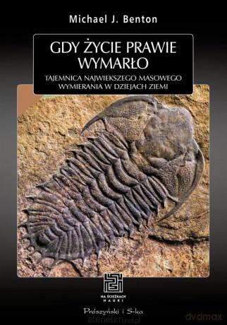 Gdy życie prawie wymarło - Michael Benton [KSIĄŻKA]