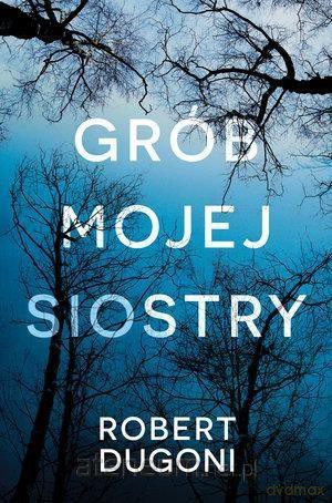 Grób mojej siostry - Robert Dugoni [KSIĄŻKA]