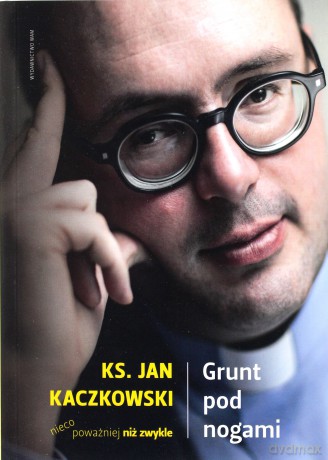 Grunt pod nogami - ks. Jan Kaczkowski [KSIĄŻKA]