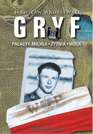 Gryf. Pałacyk Michla. Żytnia. Wola - Jarosław Wróblewski [KSIĄŻKA]