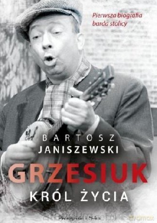 Grzesiuk. Król życia - Bartosz Janiszewski [KSIĄŻKA]