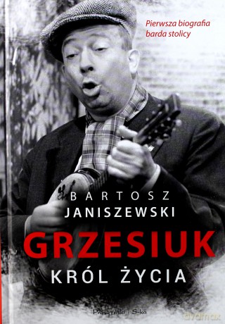Grzesiuk. Król życia - Bartosz Janiszewski [KSIĄŻKA]