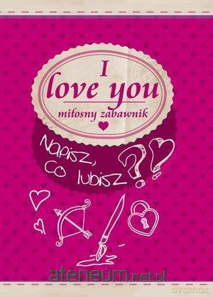 I love you. Miłosny zabawnik [KSIĄŻKA]