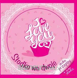 I love you. Słodko we dwoje [KSIĄŻKA]
