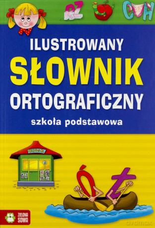 Ilustrowany słownik ortograficzny Szkoła podstawowa [KSIĄŻKA]