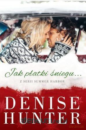 Jak płatki śniegu - Denise Hunter [KSIĄŻKA]