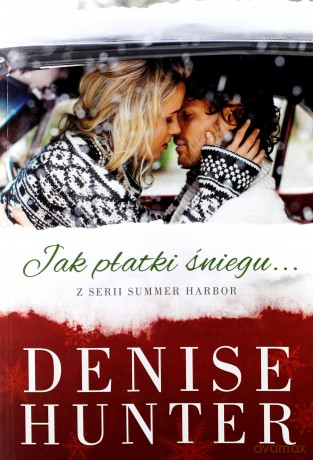 Jak płatki śniegu - Denise Hunter [KSIĄŻKA]