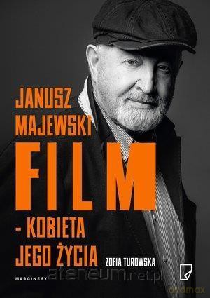 Janusz Majewski. Film - Kobieta jego życia - Zofia Turowska [KSIĄŻKA]