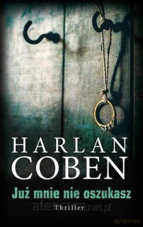 Już mnie nie oszukasz - Harlan Coben [KSIĄŻKA]