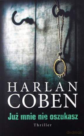 Już mnie nie oszukasz - Harlan Coben [KSIĄŻKA]