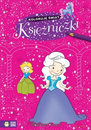 Koloruję świat. Księżniczki [KSIĄŻKA]