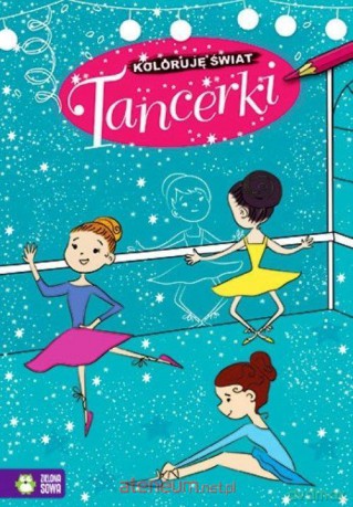 Koloruję świat. Tancerki [KSIĄŻKA]