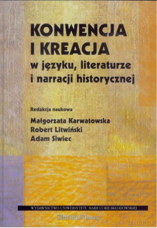 Konwencja i kreacja w języku, literaturze [KSIĄŻKA]