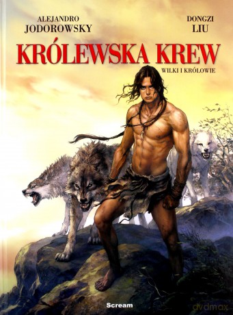 Królewska Krew (Tom 3) Wilki i Królowie - Alejandro Jodorowsky, Dongzi Liu [KOMIKS]
